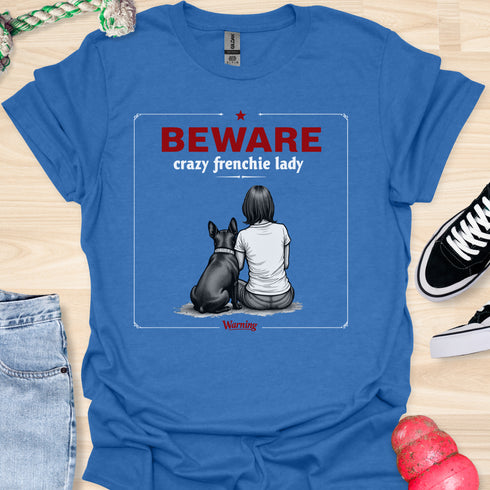 Beware crazy frenchie lady - V3 - Sit Cute Love T-Shirt